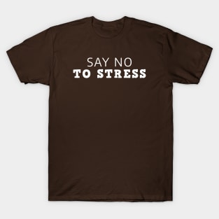 Say No To Stress T-Shirt